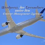 WordPress, der Dreamliner unter den CMS